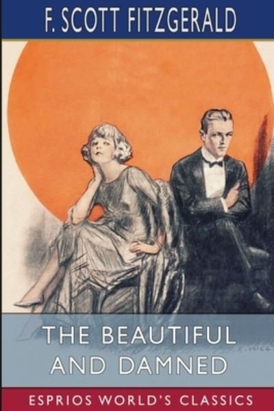 Cover for F Scott Fitzgerald · The Beautiful and Damned (Esprios Classics) (Paperback Bog) (2024)
