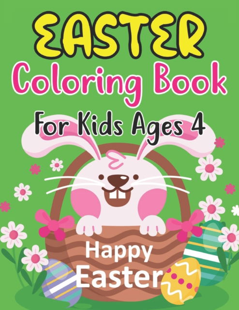 Cover for Anjuman Publishing · Easter Coloring Book For Kids Ages 4: Easter Egg Coloring Book for Kids Great Activity Book For Kids and Preschoolers Makes a Perfect Easter Basket Stuffer. (Paperback Book) (2022)