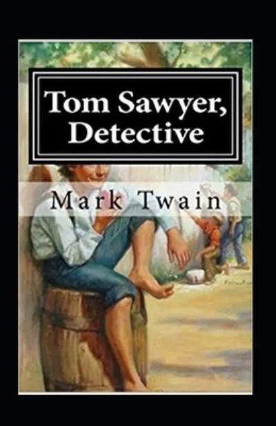 Cover for Mark Twain · Tom Sawyer, Detective Annotated (Paperback Book) (2022)