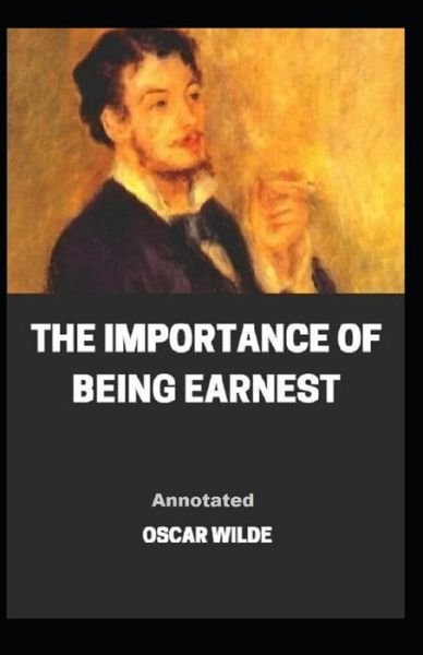 Cover for Oscar Wilde · The Importance of Being Earnest Annotated (Paperback Bog) (2021)