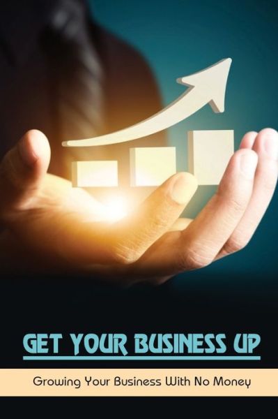 Cover for Coleen Valvano · Get Your Business Up (Taschenbuch) (2021)