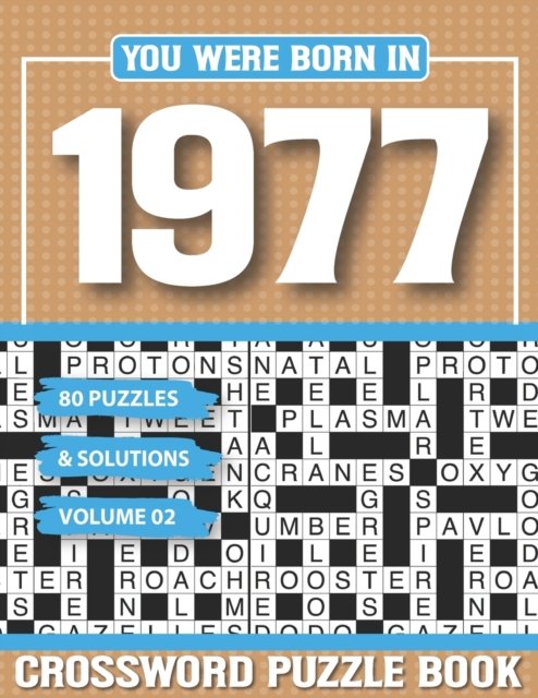 You Were Born In 1977 Crossword Puzzle Book: Crossword Puzzle Book for Adults and all Puzzle Book Fans - G H Dyiane Pzle - Bøger - Independently Published - 9798502790703 - 11. maj 2021