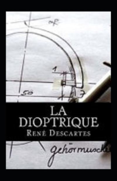 Cover for Rene Descartes · La dioptrique Annote (Paperback Book) (2021)