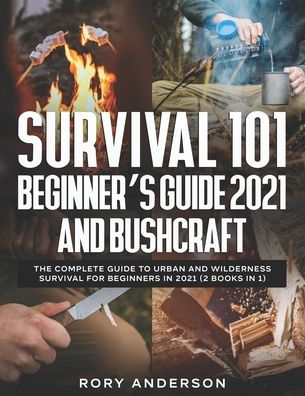 Cover for Rory Anderson · Survival 101 Beginner's Guide 2021 AND Bushcraft (Pocketbok) (2020)