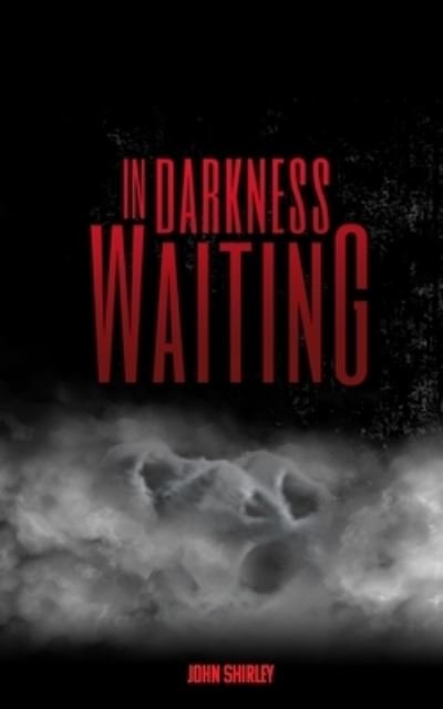 Cover for John Shirley · In Darkness Waiting (Paperback Bog) (2020)