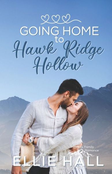 Cover for Ellie Hall · Going Home to Hawk Ridge Hollow: Sweet Small Town Happily Ever After - Rich &amp; Rugged: A Hawkins Brothers Romance (Paperback Book) (2020)