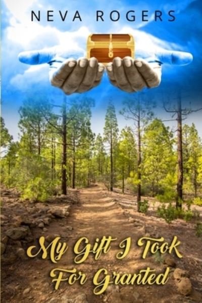 Cover for Neva Rogers · My Gift I Took For Granted (Pocketbok) (2020)