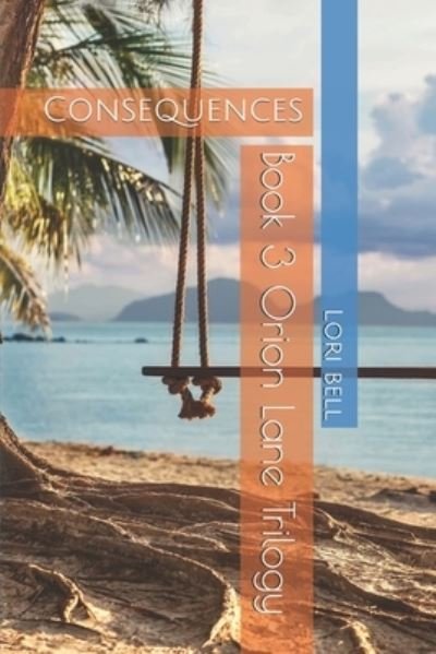 Consequences - Lori Bell - Libros - Independently Published - 9798561717703 - 16 de noviembre de 2020