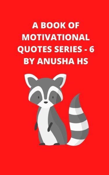 Cover for Anusha Hs · A Book of Motivational Quotes series - 6 (Pocketbok) (2020)