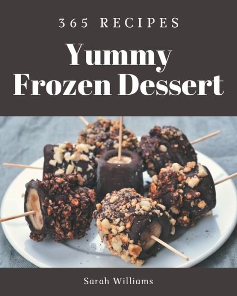 Cover for Sarah Williams · 365 Yummy Frozen Dessert Recipes (Paperback Book) (2020)
