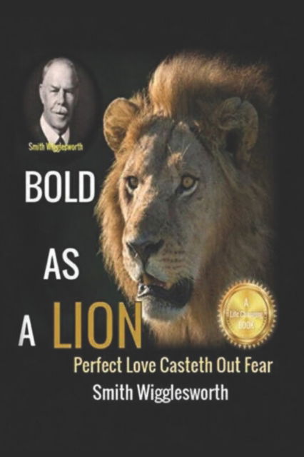 Cover for Michael H Yeager · Smith Wigglesworth BOLD AS A LION: Perfect Love Casteth Out Fear (Paperback Book) (2020)