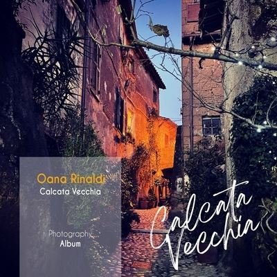 Cover for Oana Rinaldi · Calcata Vecchia. Photography Album (Pocketbok) (2020)