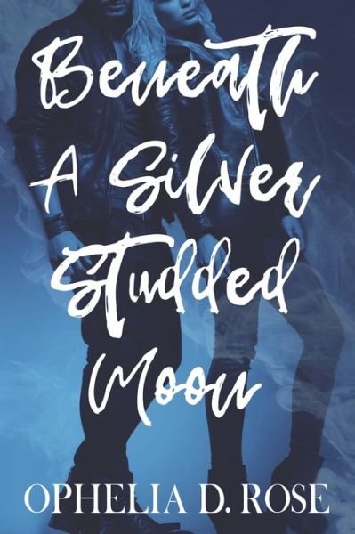 Beneath A Silver Studded Moon: [MF Paranormal Romance Werewolf Shifter and Vampire] - Ophelia D Rose - Bøger - Independently Published - 9798589991703 - 19. december 2021