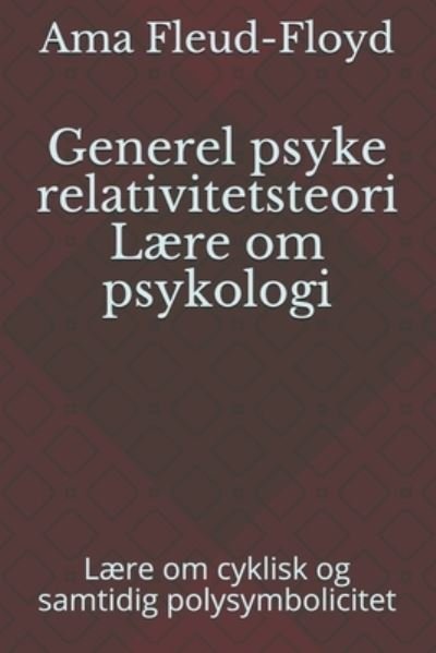 Generel psyke relativitetsteori Laere om psykologi - Ama Fleud-Floyd - Böcker - Independently Published - 9798590414703 - 4 januari 2021