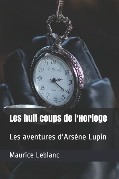 Cover for Maurice Leblanc · Les huit coups de l'Horloge (Paperback Bog) (2021)