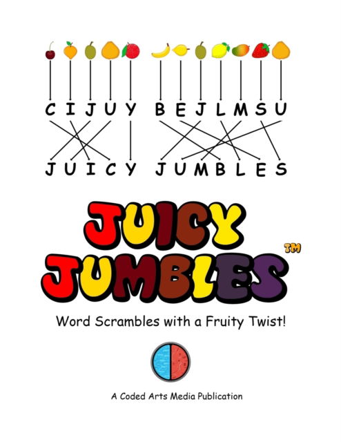 Cover for Coded Arts Media LLC · Juicy Jumbles (TM): Word Scrambles with a Fruity Twist! (Pocketbok) [Full Color edition] (2020)