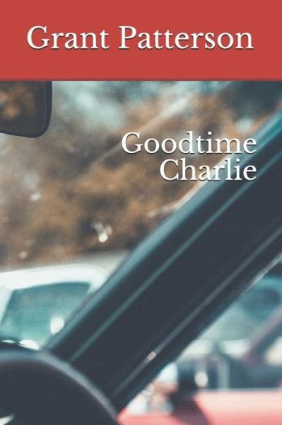 Cover for Grant Patterson · Goodtime Charlie (Paperback Book) (2020)