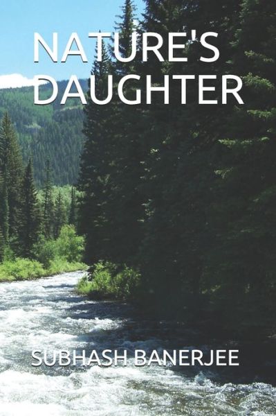 Nature's Daughter - Subhash Banerjee - Livros - Independently Published - 9798645798703 - 14 de maio de 2020