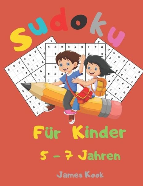 Sudoku fur Kinder 5 - 7 Jahren - James Kook - Books - Independently Published - 9798651427703 - June 5, 2020