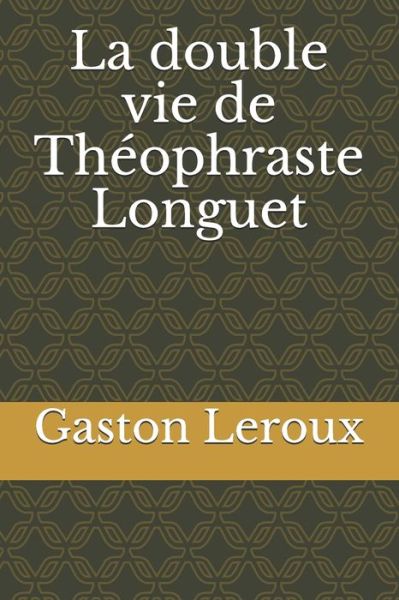 Cover for Gaston Leroux · La double vie de Theophraste Longuet (Paperback Book) (2020)