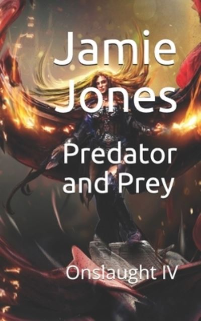 Predator and Prey - Jamie Jones - Książki - Independently Published - 9798666616703 - 16 lipca 2020