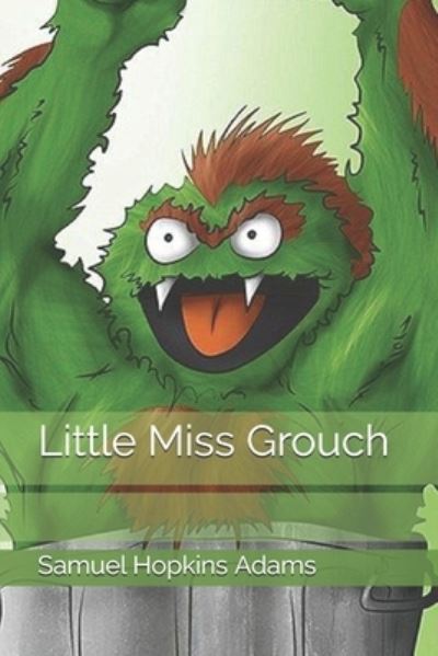 Cover for Samuel Hopkins Adams · Little Miss Grouch (Paperback Book) (2021)