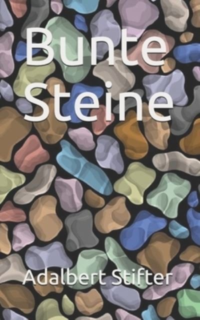 Cover for Adalbert Stifter · Bunte Steine (Taschenbuch) (2021)