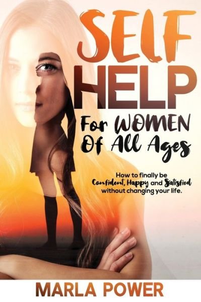 Self Help for Women of All Ages. - Marla Power - Böcker - Independently Published - 9798720871703 - 12 mars 2021