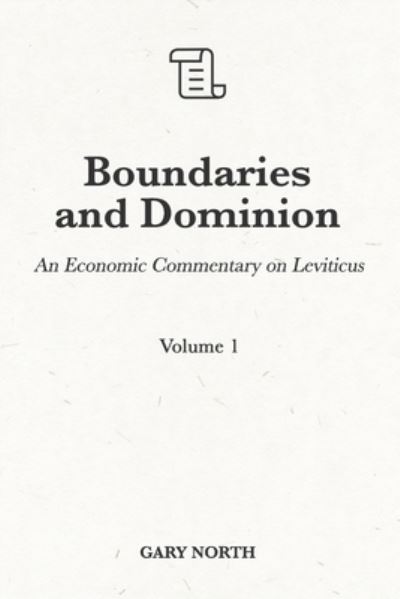 Cover for Gary North · Boundaries and Dominion: An Economic Commentary on Leviticus, Volume 1 - An Economic Commentary on the Bible (Paperback Book) (2021)