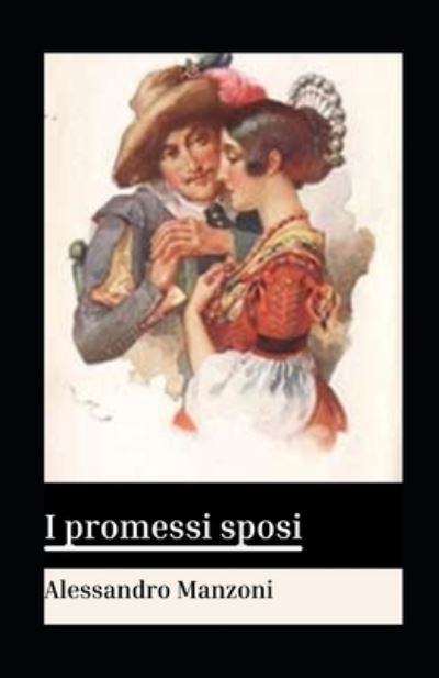 I promessi sposi illustrata - Alessandro Manzoni - Książki - Independently Published - 9798729654703 - 28 marca 2021