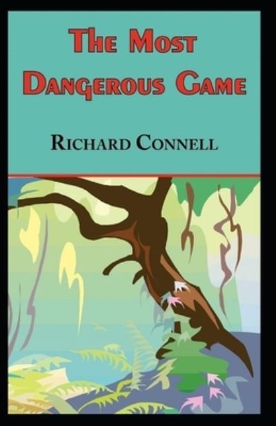 The Most Dangerous Game Illustrated - Richard Connell - Books - Independently Published - 9798731480703 - April 1, 2021