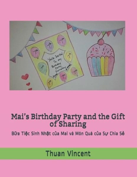 Cover for Thuan Vincent · Mai's Birthday Party and the Gift of Sharing: B&amp;#7919; a Ti&amp;#7879; c Sinh Nh&amp;#7853; t c&amp;#7911; a Mai va Mon Qua c&amp;#7911; a S&amp;#7921; Chia S&amp;#7867; - A Vietnamese Girl Named Mai. (Paperback Book) (2021)