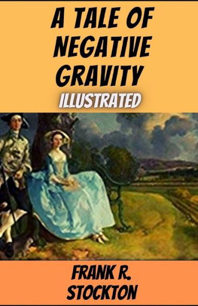 Cover for Frank R Stockton · A Tale of Negative Gravity Illustrated (Paperback Book) (2021)