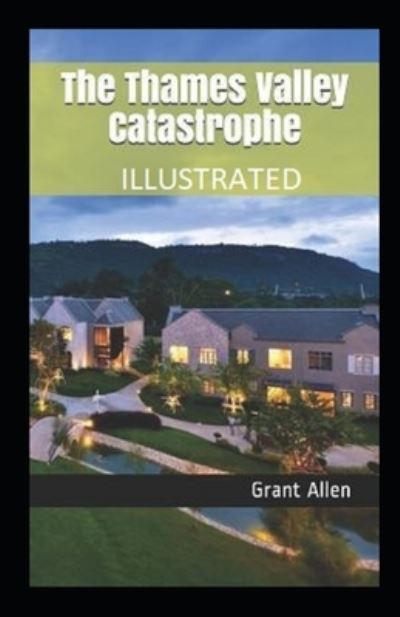 Cover for Grant Allen · The Thames Valley Catastrophe Illustrated (Paperback Book) (2021)