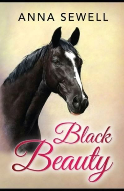 Black Beauty Illustrated - Anna Sewell - Livres - Independently Published - 9798745340703 - 27 avril 2021