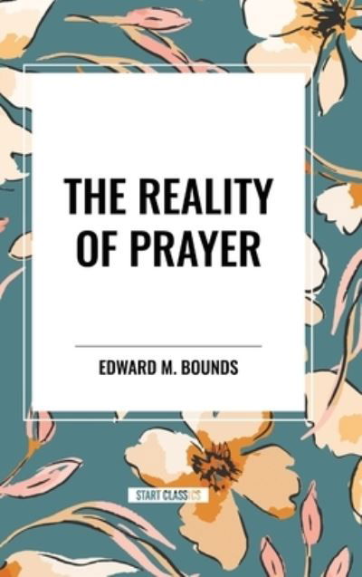 Cover for Edward M Bounds · The Reality of Prayer (Hardcover Book) (2024)