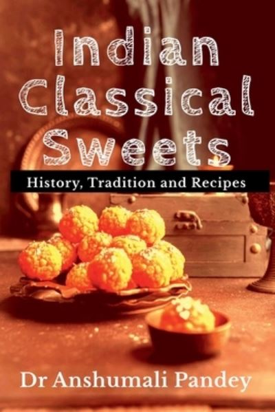 Cover for Anshumali Pandey · Indian Classical Sweets (Pocketbok) (2022)