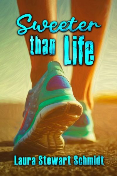 Cover for Laura Stewart Schmidt · Sweeter Than Life (Paperback Book) (2021)
