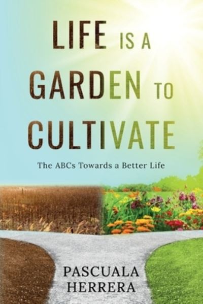 Cover for Pascuala Herrera · Life is a Garden to Cultivate: The ABCs Towards a Better Life: The ABC (Taschenbuch) (2022)