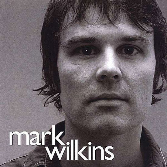 Mark Wilkins - Mark Wilkins - Music -  - 0634479442704 - December 12, 2006