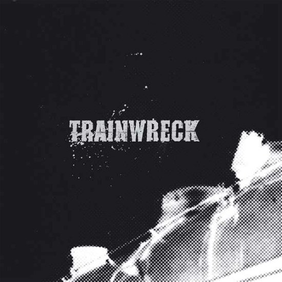 Cover for Trainwreck (LP) (2017)