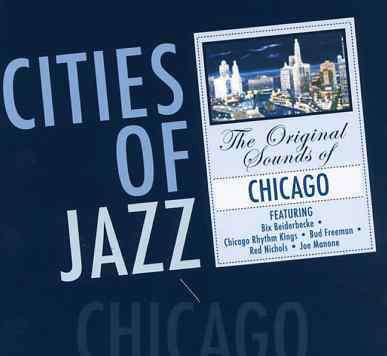 CITIES OF JAZZ-CHICAGO-Bix Beiderbecke,Chicago Rhythm Kings,Bud Freema - Va - Musiikki -  - 5060093600704 - 