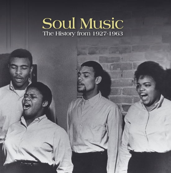 Cover for Soul Music: The History From 1927 To 1963 (CD) (2024)