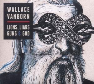 Cover for Wallace Vanborn · Lions, Liars And God (CD) (2012)