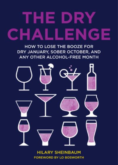The Dry Challenge: How to Lose the Booze for Dry January, Sober October, and Any Other Alcohol-Free Month - Hilary Sheinbaum - Books - HarperCollins Publishers Inc - 9780062937704 - December 29, 2020