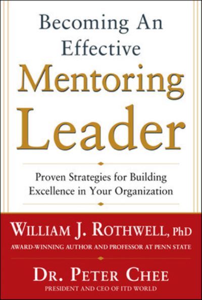 Cover for William Rothwell · Becoming an Effective Mentoring Leader: Proven Strategies for Building Excellence in Your Organization (Hardcover Book) [Ed edition] (2013)