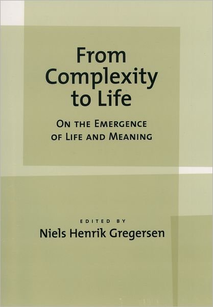 Cover for Niels Henrik Gregersen · From Complexity to Life: On the Emergence of Life and Meaning (Gebundenes Buch) (2003)