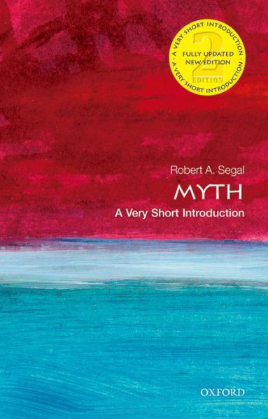 Cover for Segal, Robert (Sixth Century Chair in Religious Studies, University of Aberdeen) · Myth: A Very Short Introduction - Very Short Introductions (Paperback Bog) [2 Revised edition] (2015)
