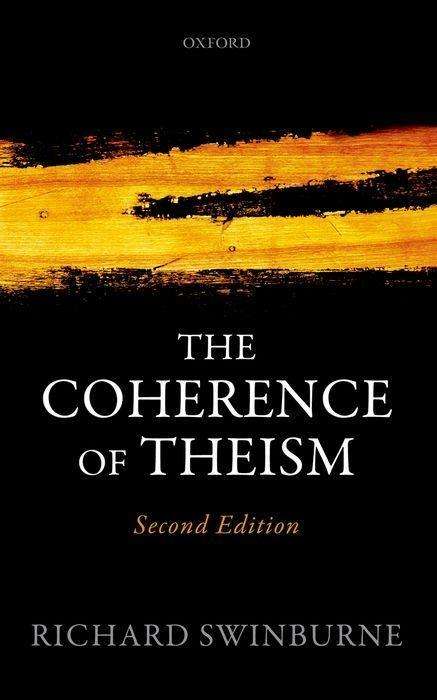 Swinburne, Richard (University of Oxford) · The Coherence of Theism - Clarendon Library of Logic and Philosophy (Paperback Book) [2 Revised edition] (2016)