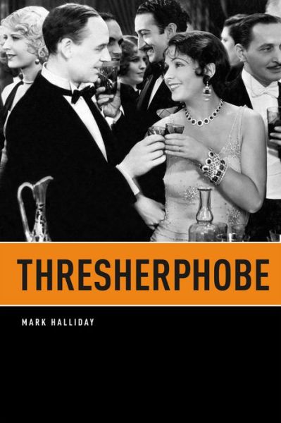 Thresherphobe - Phoenix Poets - Mark Halliday - Books - The University of Chicago Press - 9780226038704 - May 15, 2013